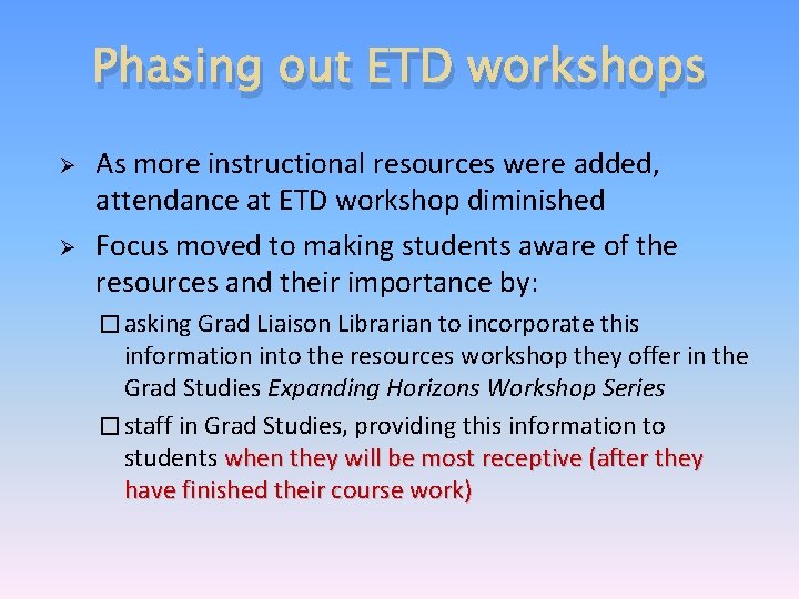 Phasing out ETD workshops Ø Ø As more instructional resources were added, attendance at