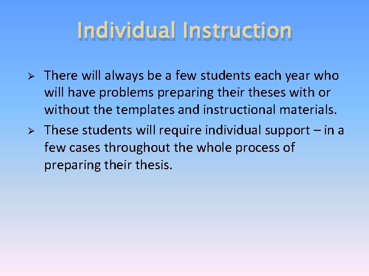 Individual Instruction Ø Ø There will always be a few students each year who