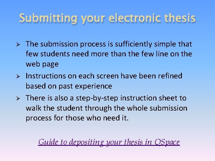 Submitting your electronic thesis Ø Ø Ø The submission process is sufficiently simple that