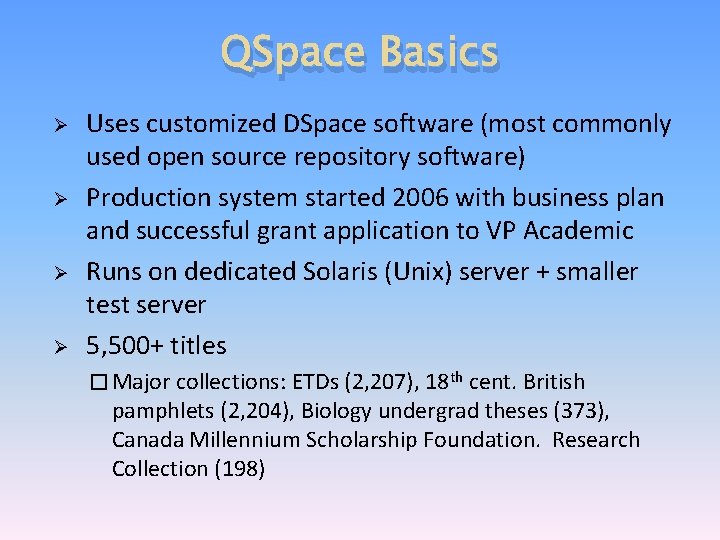 QSpace Basics Ø Ø Uses customized DSpace software (most commonly used open source repository