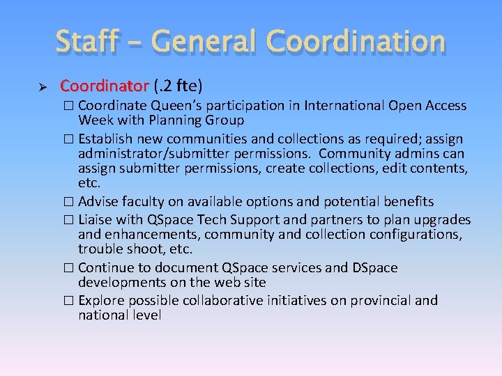 Staff – General Coordination Ø Coordinator (. 2 fte) � Coordinate Queen’s participation in