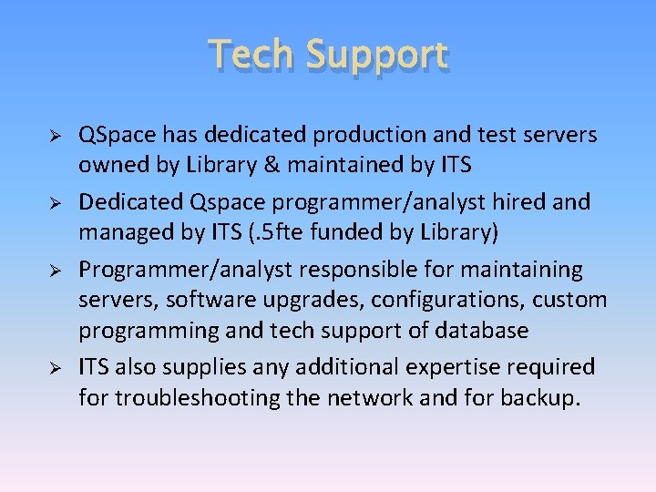 Tech Support Ø Ø QSpace has dedicated production and test servers owned by Library