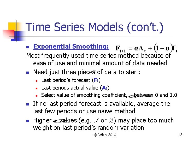 Time Series Models (con’t. ) Exponential Smoothing: Most frequently used time series method because