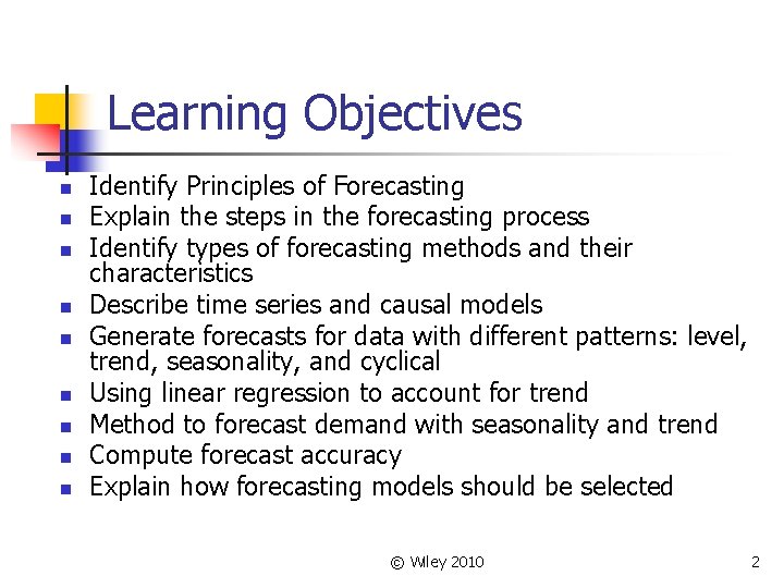 Learning Objectives n n n n n Identify Principles of Forecasting Explain the steps