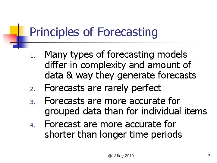 Principles of Forecasting 1. 2. 3. 4. Many types of forecasting models differ in