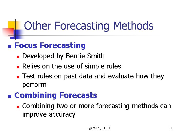 Other Forecasting Methods n Focus Forecasting n n Developed by Bernie Smith Relies on