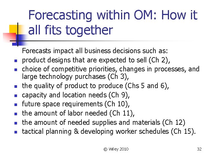 Forecasting within OM: How it all fits together n n n n Forecasts impact