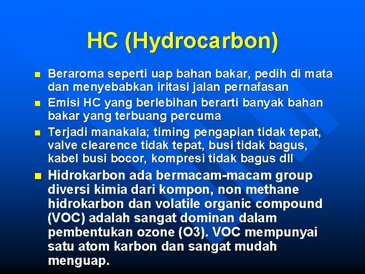 HC (Hydrocarbon) n n Beraroma seperti uap bahan bakar, pedih di mata dan menyebabkan