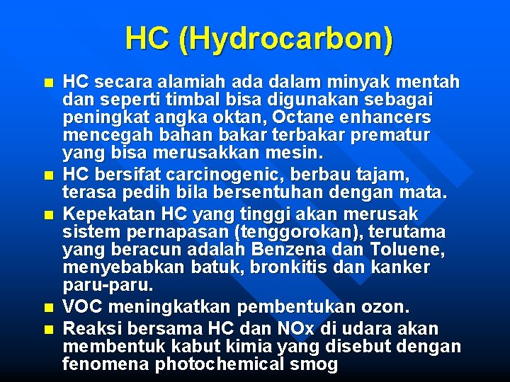 HC (Hydrocarbon) n n n HC secara alamiah ada dalam minyak mentah dan seperti