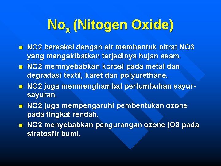 Nox (Nitogen Oxide) n n n NO 2 bereaksi dengan air membentuk nitrat NO