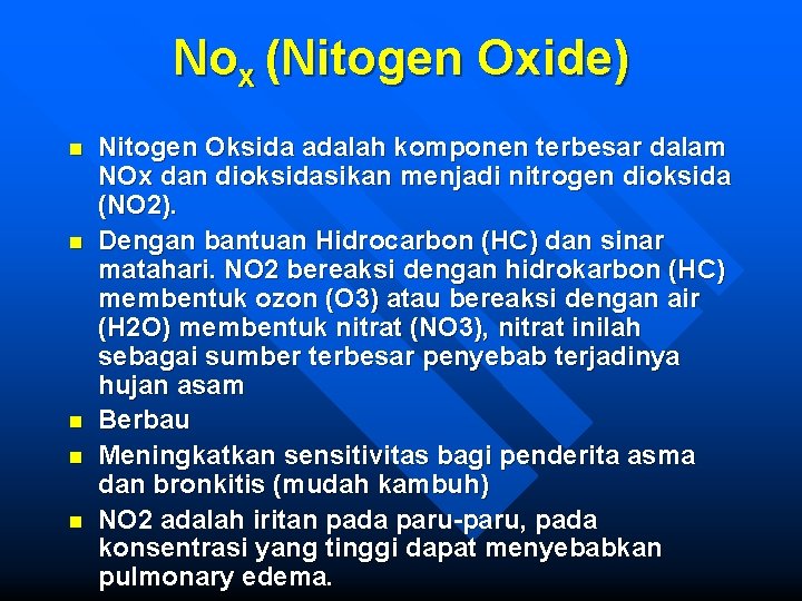 Nox (Nitogen Oxide) n n n Nitogen Oksida adalah komponen terbesar dalam NOx dan