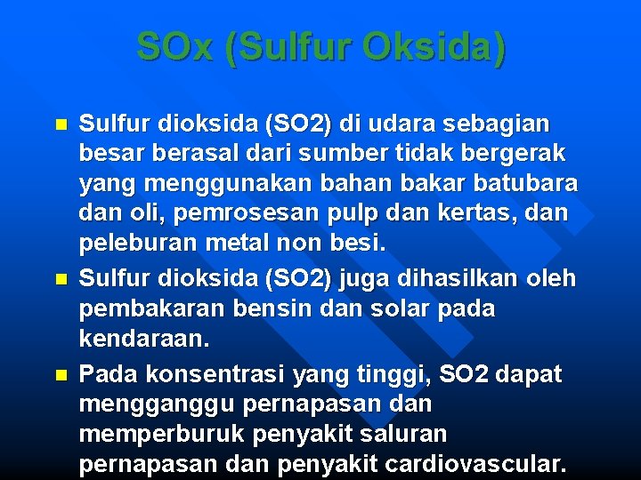 SOx (Sulfur Oksida) n n n Sulfur dioksida (SO 2) di udara sebagian besar