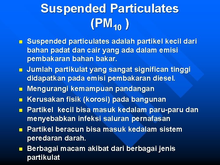 Suspended Particulates (PM 10 ) n n n n Suspended particulates adalah partikel kecil