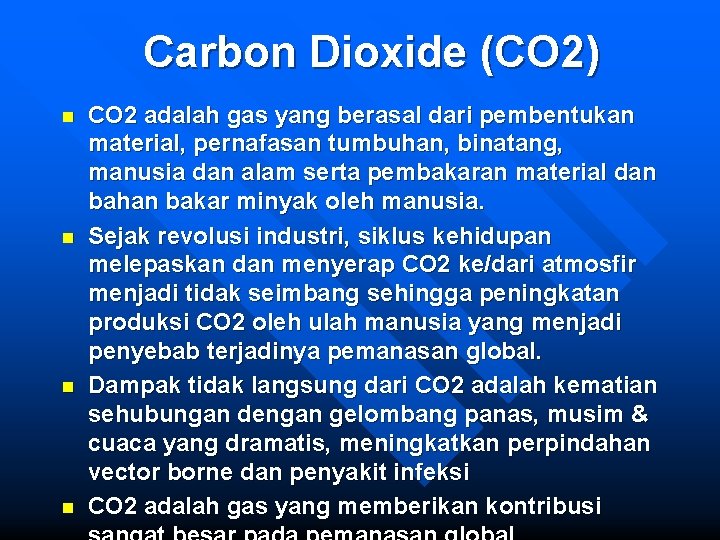 Carbon Dioxide (CO 2) n n CO 2 adalah gas yang berasal dari pembentukan