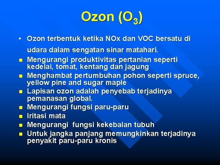 Ozon (O 3) • Ozon terbentuk ketika NOx dan VOC bersatu di udara dalam