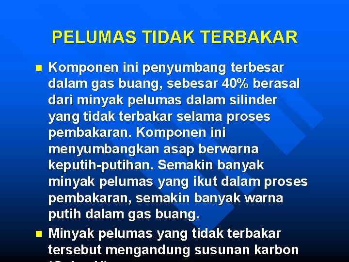 PELUMAS TIDAK TERBAKAR n n Komponen ini penyumbang terbesar dalam gas buang, sebesar 40%