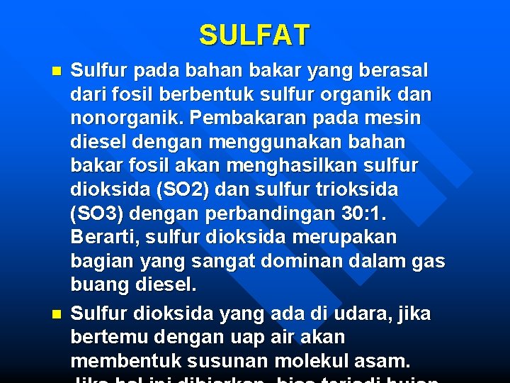 SULFAT n n Sulfur pada bahan bakar yang berasal dari fosil berbentuk sulfur organik