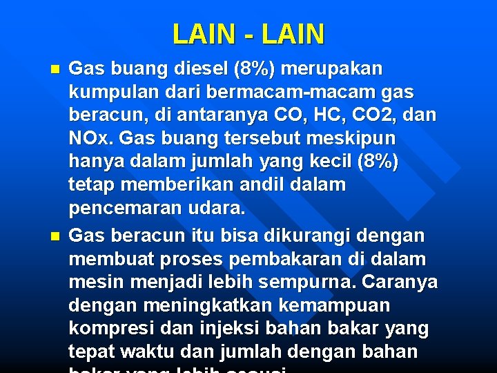 LAIN - LAIN n n Gas buang diesel (8%) merupakan kumpulan dari bermacam-macam gas