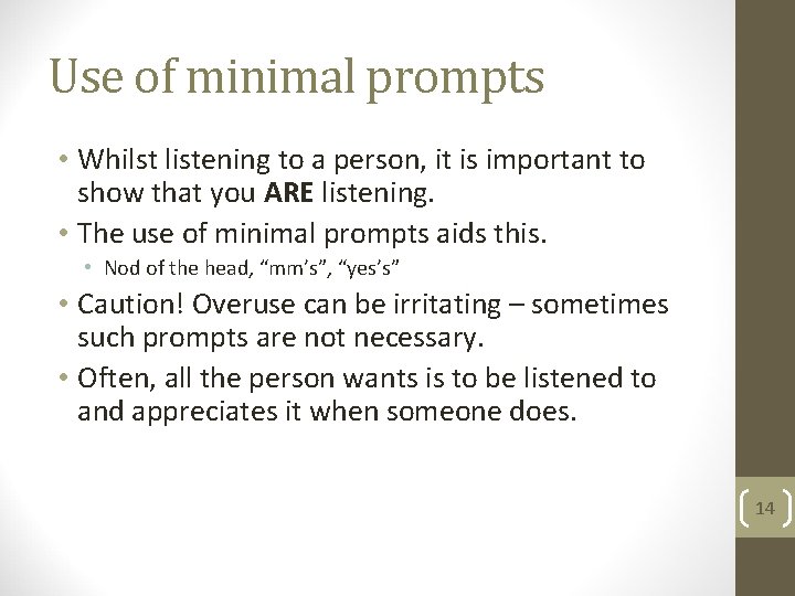 Use of minimal prompts • Whilst listening to a person, it is important to