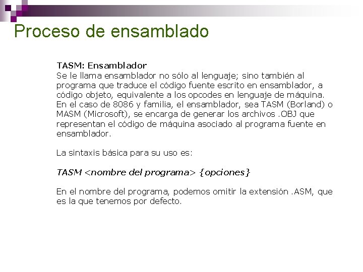 Proceso de ensamblado TASM: Ensamblador Se le llama ensamblador no sólo al lenguaje; sino