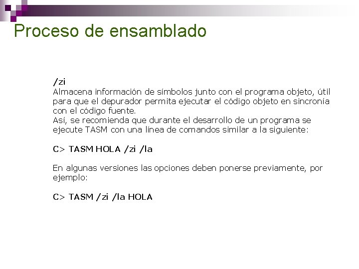 Proceso de ensamblado /zi Almacena información de símbolos junto con el programa objeto, útil