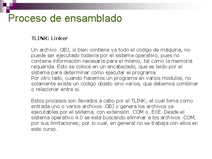 Proceso de ensamblado TLINK: Linker Un archivo. OBJ, si bien contiene ya todo el