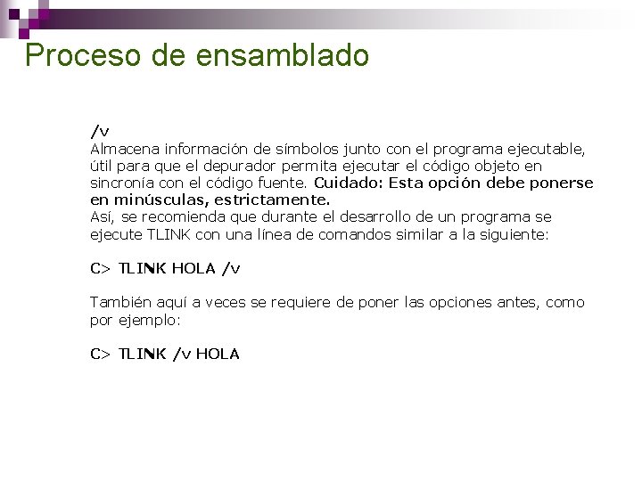 Proceso de ensamblado /v Almacena información de símbolos junto con el programa ejecutable, útil