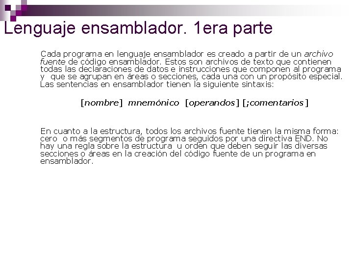 Lenguaje ensamblador. 1 era parte Cada programa en lenguaje ensamblador es creado a partir