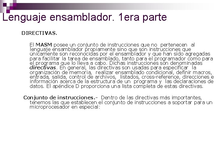 Lenguaje ensamblador. 1 era parte DIRECTIVAS. El MASM posee un conjunto de instrucciones que