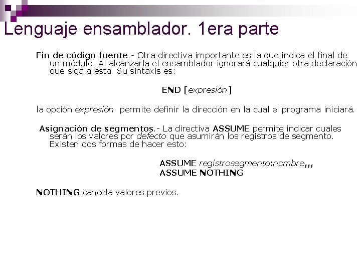 Lenguaje ensamblador. 1 era parte Fin de código fuente. - Otra directiva importante es