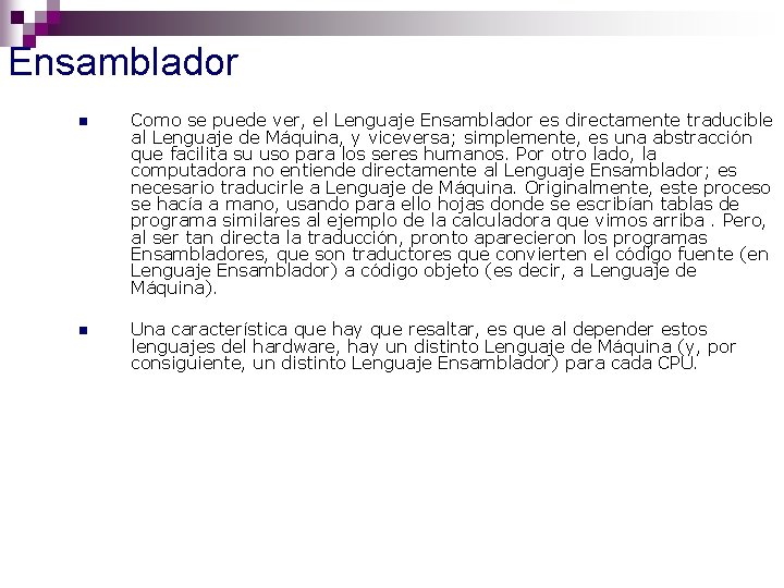 Ensamblador n Como se puede ver, el Lenguaje Ensamblador es directamente traducible al Lenguaje