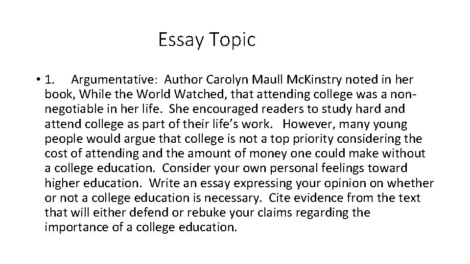 Essay Topic • 1. Argumentative: Author Carolyn Maull Mc. Kinstry noted in her book,