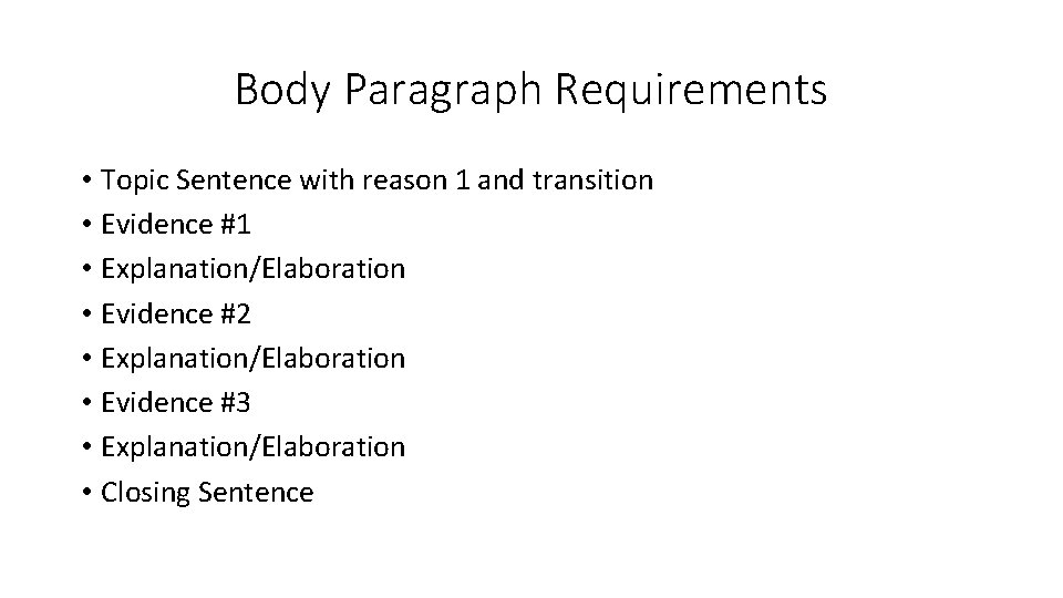 Body Paragraph Requirements • Topic Sentence with reason 1 and transition • Evidence #1