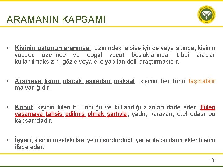 ARAMANIN KAPSAMI • Kişinin üstünün aranması, üzerindeki elbise içinde veya altında, kişinin vücudu üzerinde