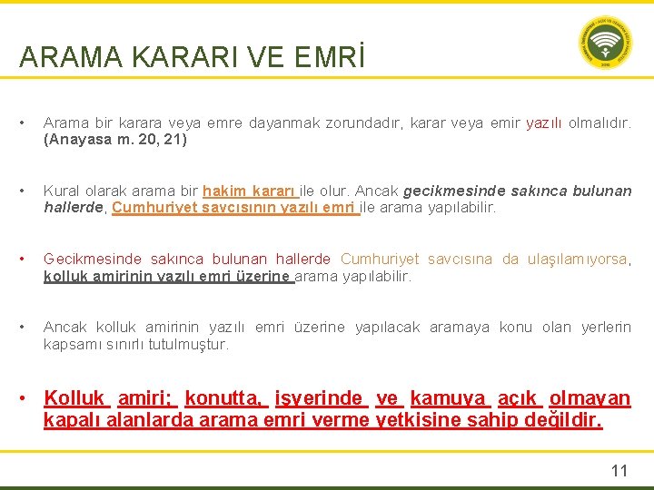 ARAMA KARARI VE EMRİ • Arama bir karara veya emre dayanmak zorundadır, karar veya