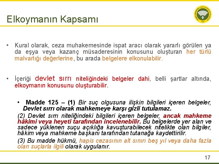 Elkoymanın Kapsamı • Kural olarak, ceza muhakemesinde ispat aracı olarak yararlı görülen ya da