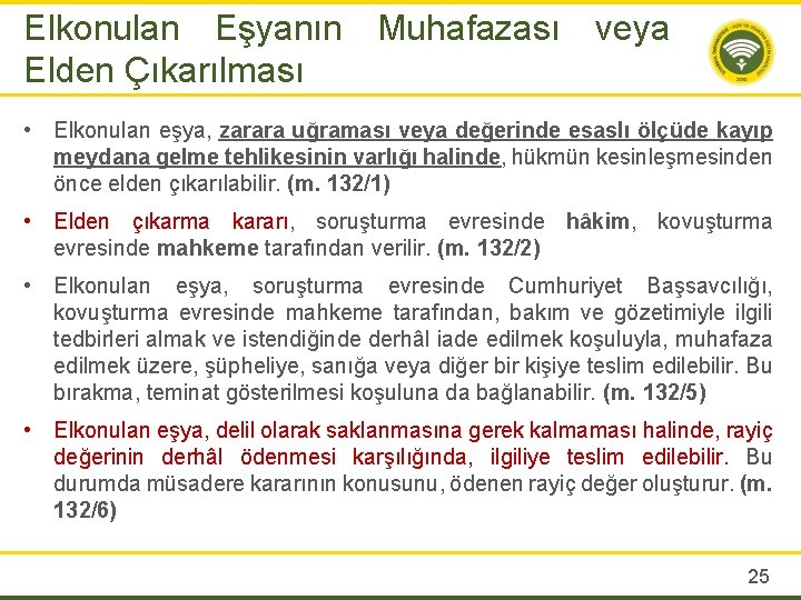 Elkonulan Eşyanın Muhafazası veya Elden Çıkarılması • Elkonulan eşya, zarara uğraması veya değerinde esaslı