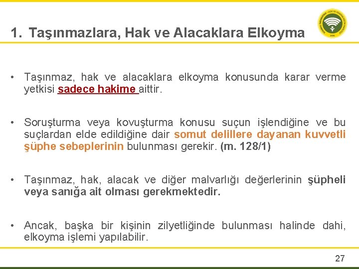 1. Taşınmazlara, Hak ve Alacaklara Elkoyma • Taşınmaz, hak ve alacaklara elkoyma konusunda karar