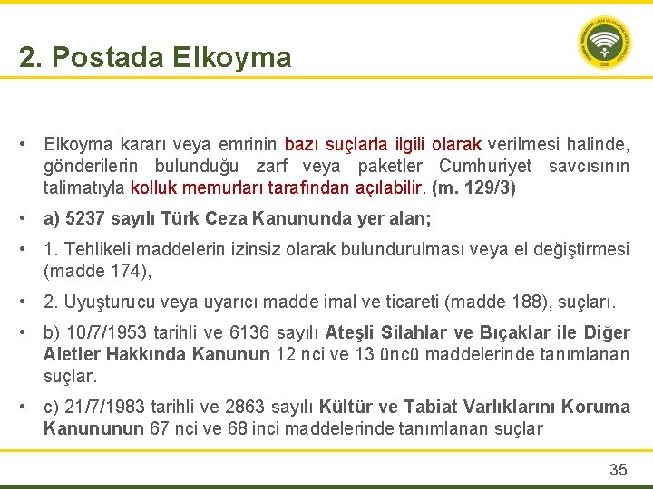 2. Postada Elkoyma • Elkoyma kararı veya emrinin bazı suçlarla ilgili olarak verilmesi halinde,