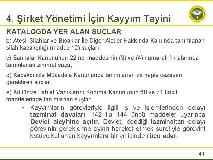 4. Şirket Yönetimi İçin Kayyım Tayini KATALOGDA YER ALAN SUÇLAR b) Ateşli Silahlar ve