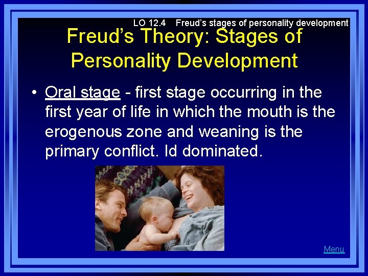 LO 12. 4 Freud’s stages of personality development Freud’s Theory: Stages of Personality Development