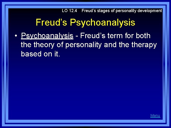 LO 12. 4 Freud’s stages of personality development Freud’s Psychoanalysis • Psychoanalysis - Freud’s