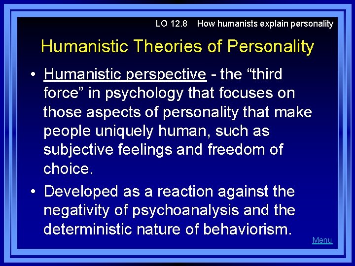 LO 12. 8 How humanists explain personality Humanistic Theories of Personality • Humanistic perspective