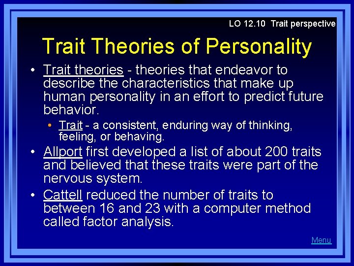 LO 12. 10 Trait perspective Trait Theories of Personality • Trait theories - theories