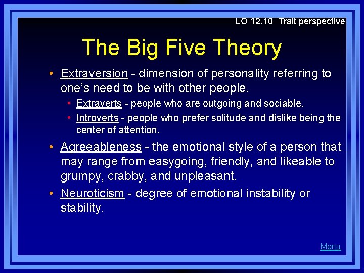 LO 12. 10 Trait perspective The Big Five Theory • Extraversion - dimension of