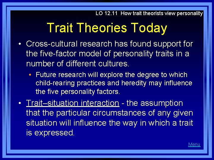 LO 12. 11 How trait theorists view personality Trait Theories Today • Cross-cultural research