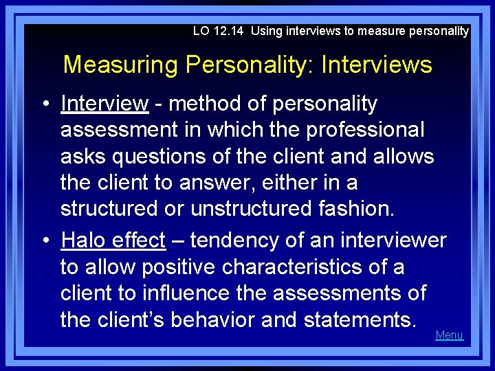 LO 12. 14 Using interviews to measure personality Measuring Personality: Interviews • Interview -