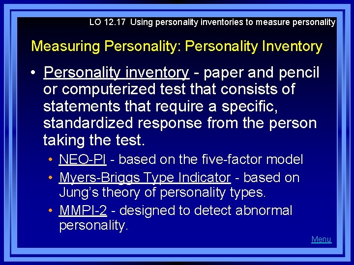 LO 12. 17 Using personality inventories to measure personality Measuring Personality: Personality Inventory •