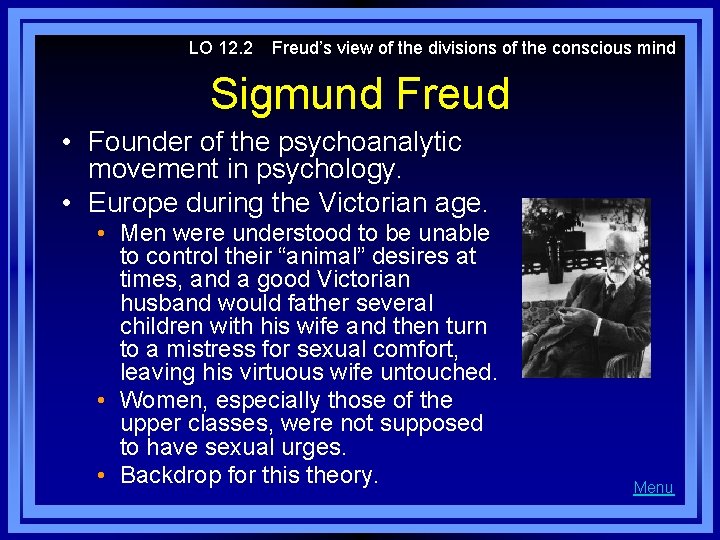LO 12. 2 Freud’s view of the divisions of the conscious mind Sigmund Freud