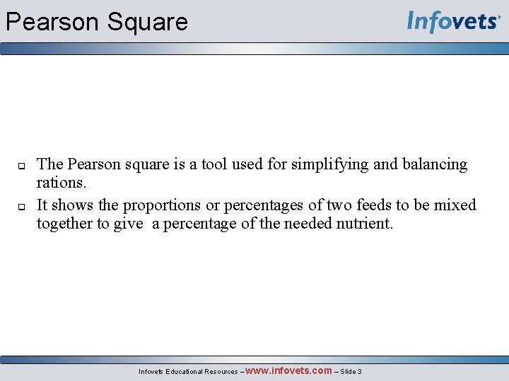 Pearson Square The Pearson square is a tool used for simplifying and balancing rations.